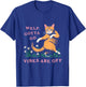 Funny Welp Gotta Go , Women T-Shirt - T-Shirt | Royal