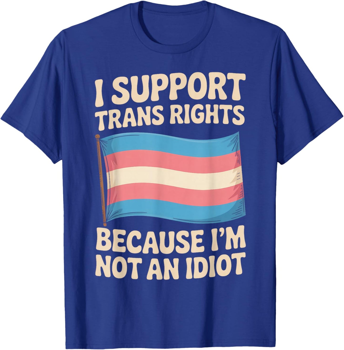 I Support Trans Rights LGBTQ Pride Month Trans Transgender T-Shirt - T-Shirt | Royal