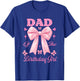 Dad Birthday Girl Matching Coquette Pink Bow T-Shirt - T-Shirt | Royal