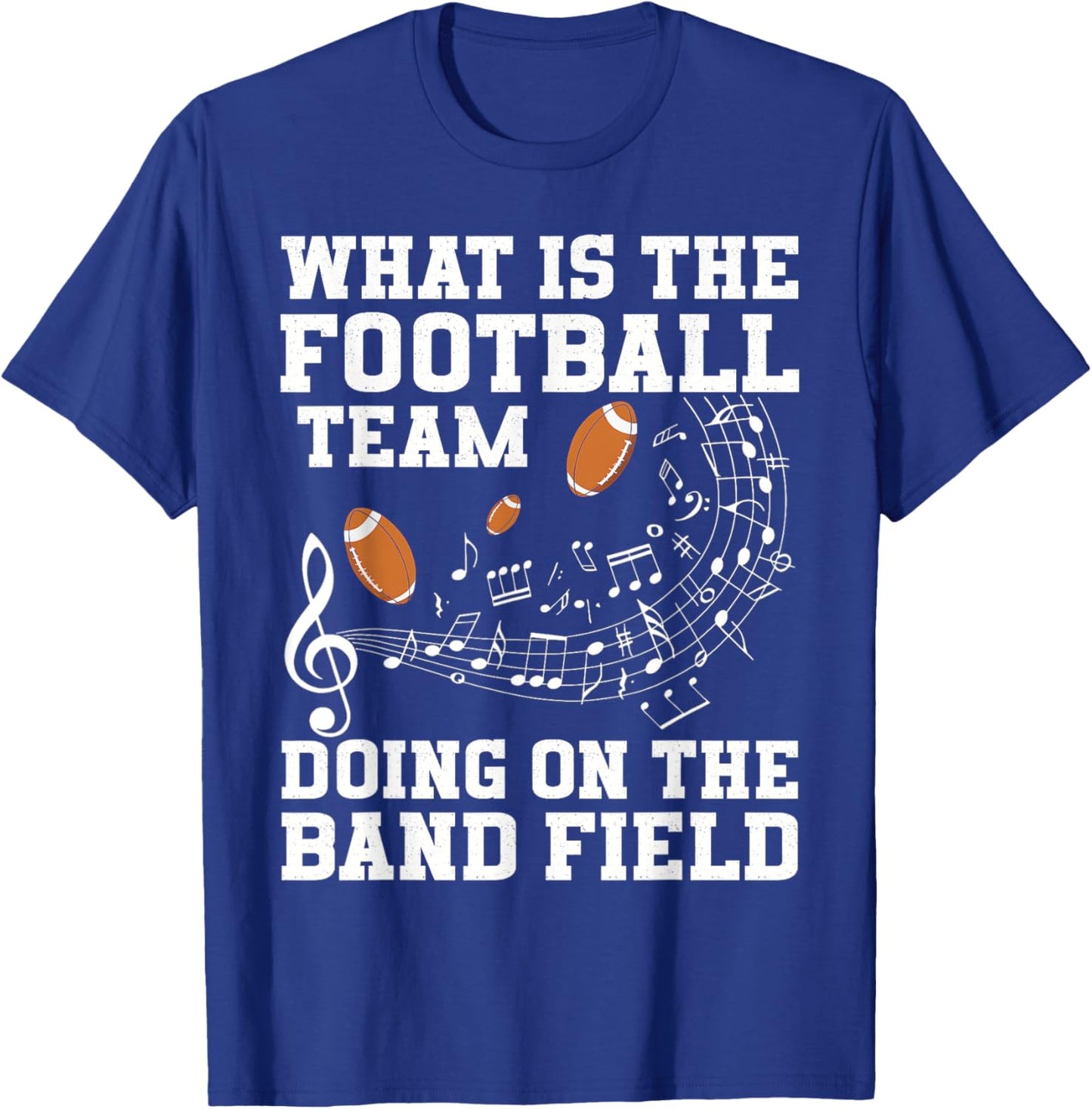 What is The Football Team On The Band Field Funny Quote T-Shirt - T-Shirt | Royal