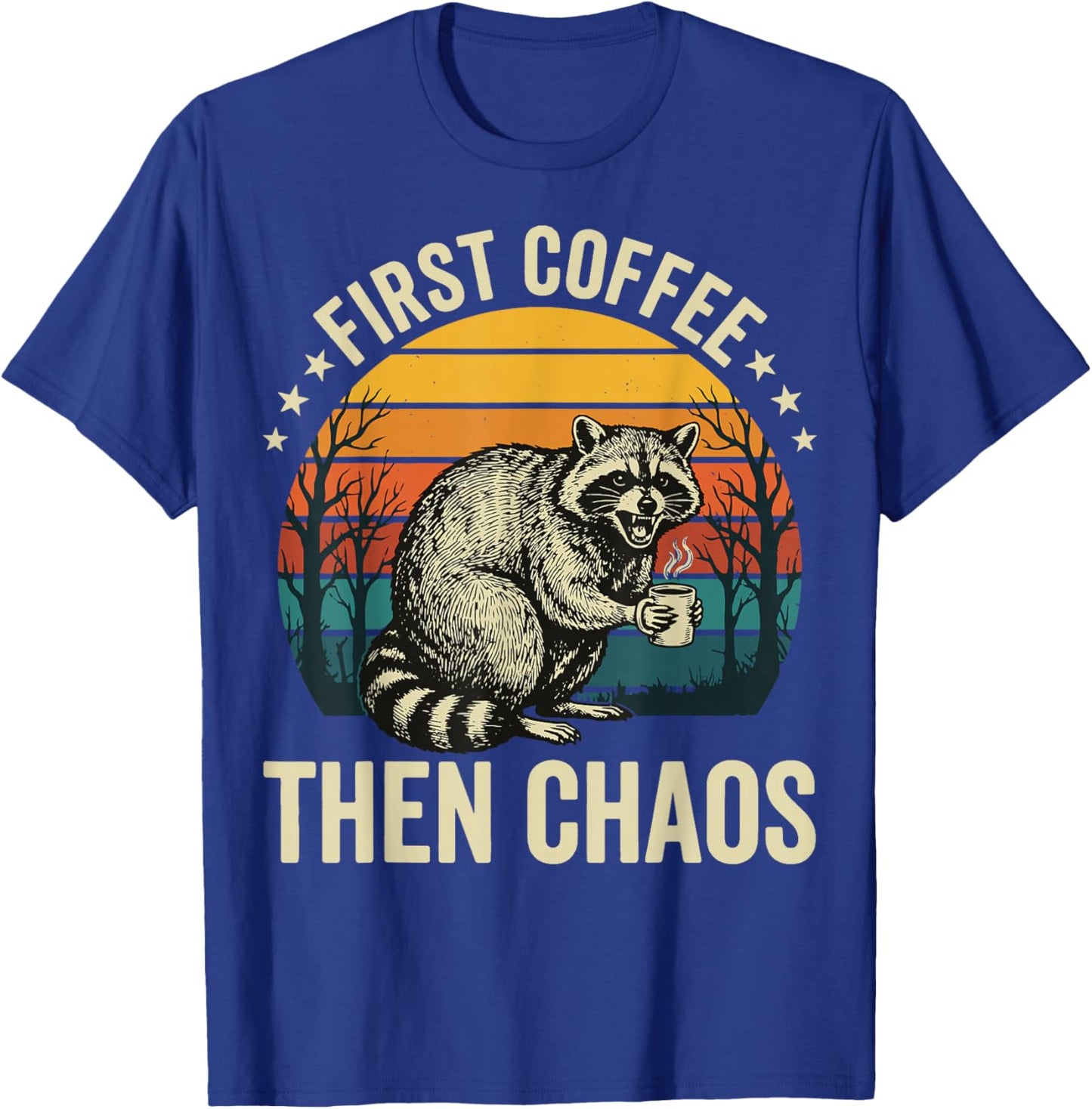 First Coffee Then Chaos Raccoon T-Shirt - T-Shirt | Royal