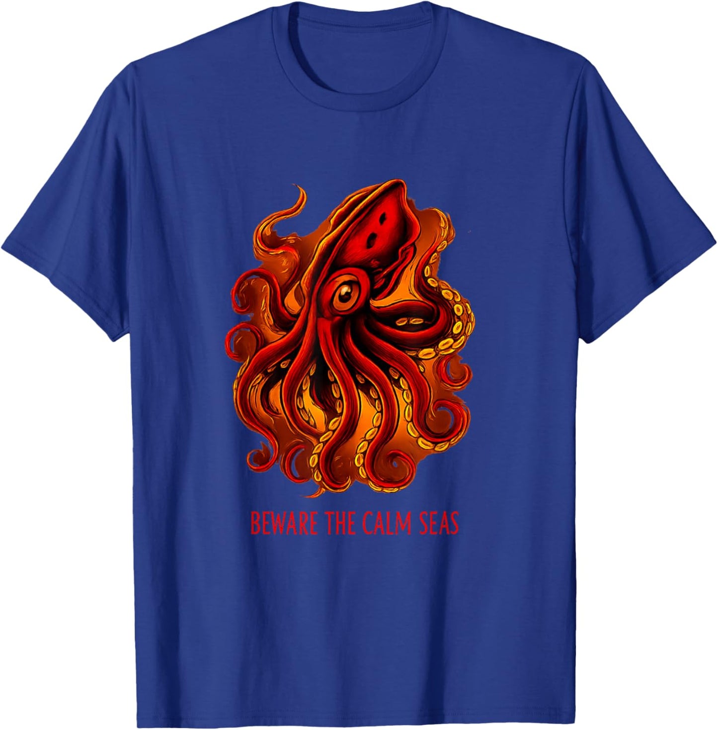 Deep Seas Monster Octopus Aquarium Beware The Calm Seas T-Shirt - T-Shirt | Royal