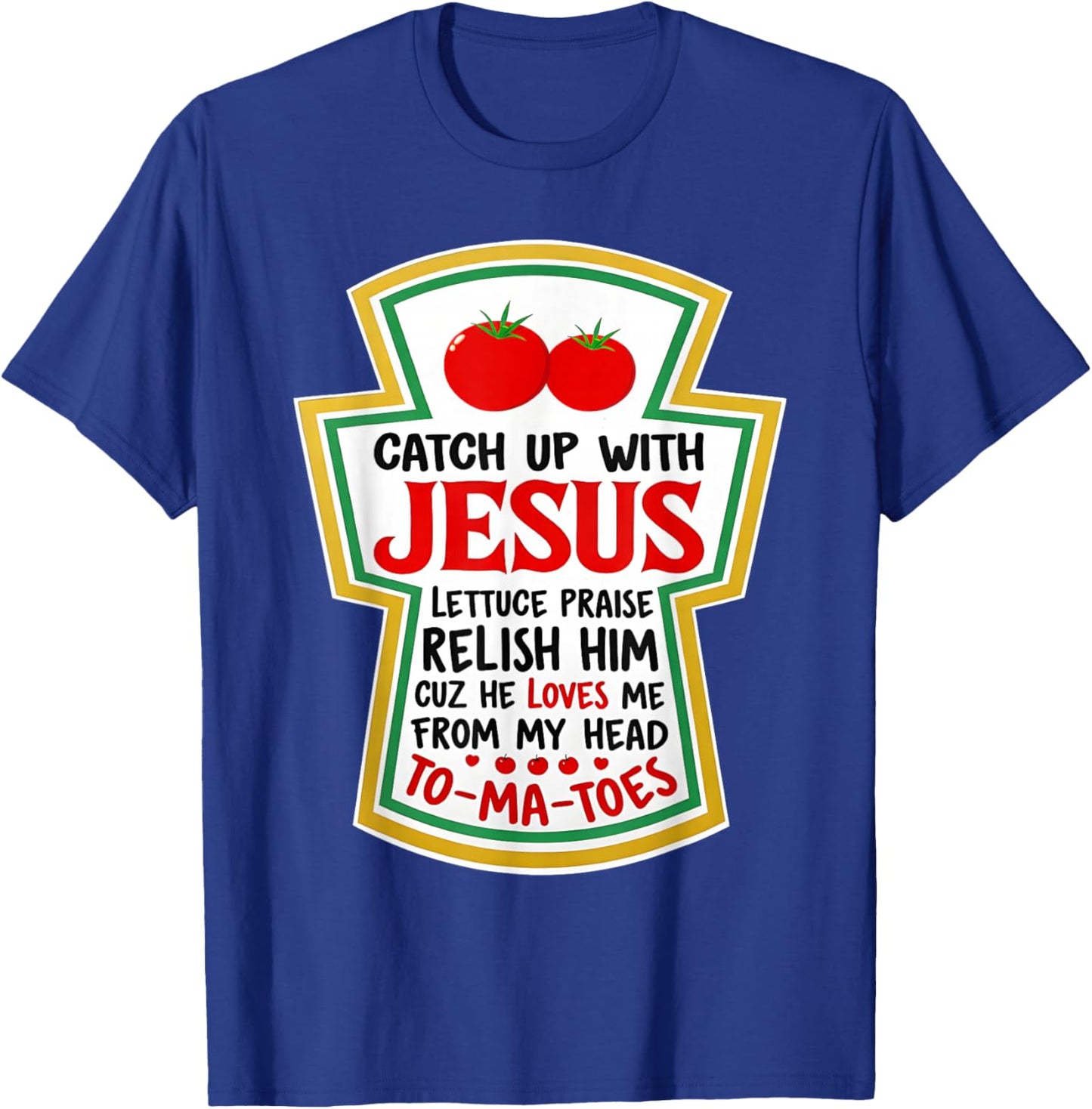 Christian Catch Up with Jesus Funny Catchup Tomato T-Shirt - T-Shirt | Royal
