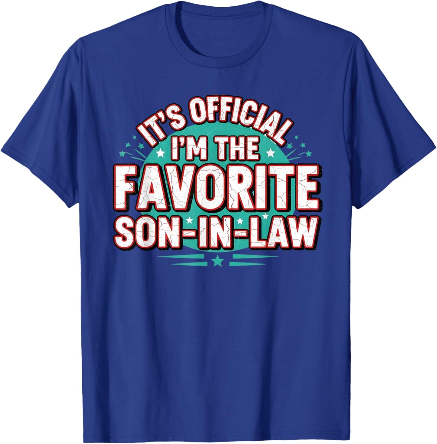 It's Official, I'm The Favorite Son-in-Law Aparel T-Shirt - T-Shirt | Royal