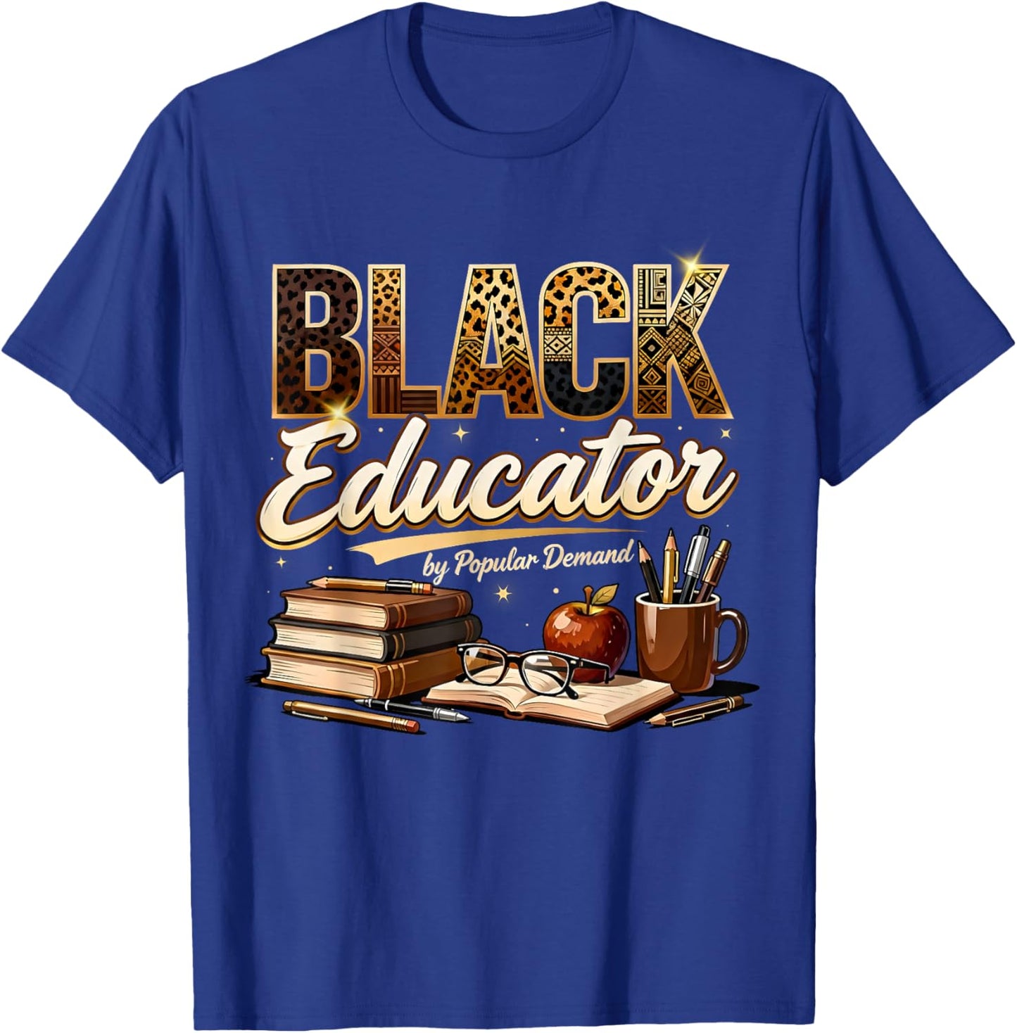 Black Educator by Popular Demand Teacher Pride Design T-Shirt - T-Shirt | Royal