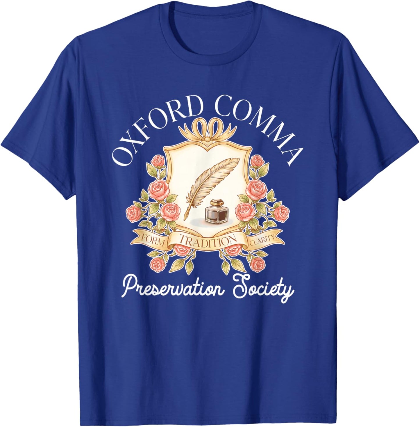 Oxford Comma Preservation Society Form Tradition Clarity T-Shirt - T-Shirt | Royal