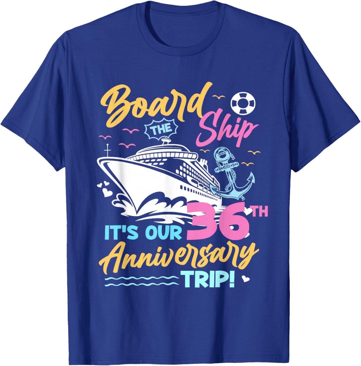 Board The Ship 36th Wedding Anniversary Cruise Vacation Gift T-Shirt - T-Shirt | Royal