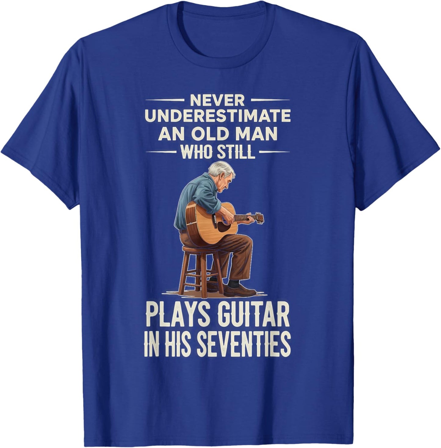 Never Underestimate Old Man Plays Guitar 70s Funny Birthday T-Shirt - T-Shirt | Royal