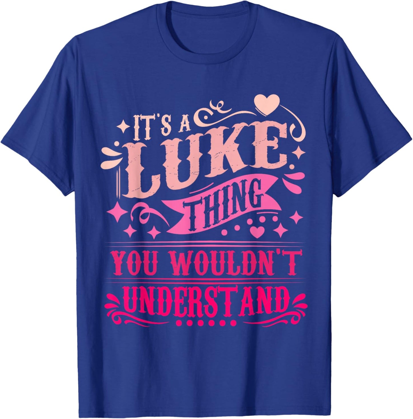 It's A Luke Thing You Wouldn't Understand Luke T-Shirt - T-Shirt | Royal
