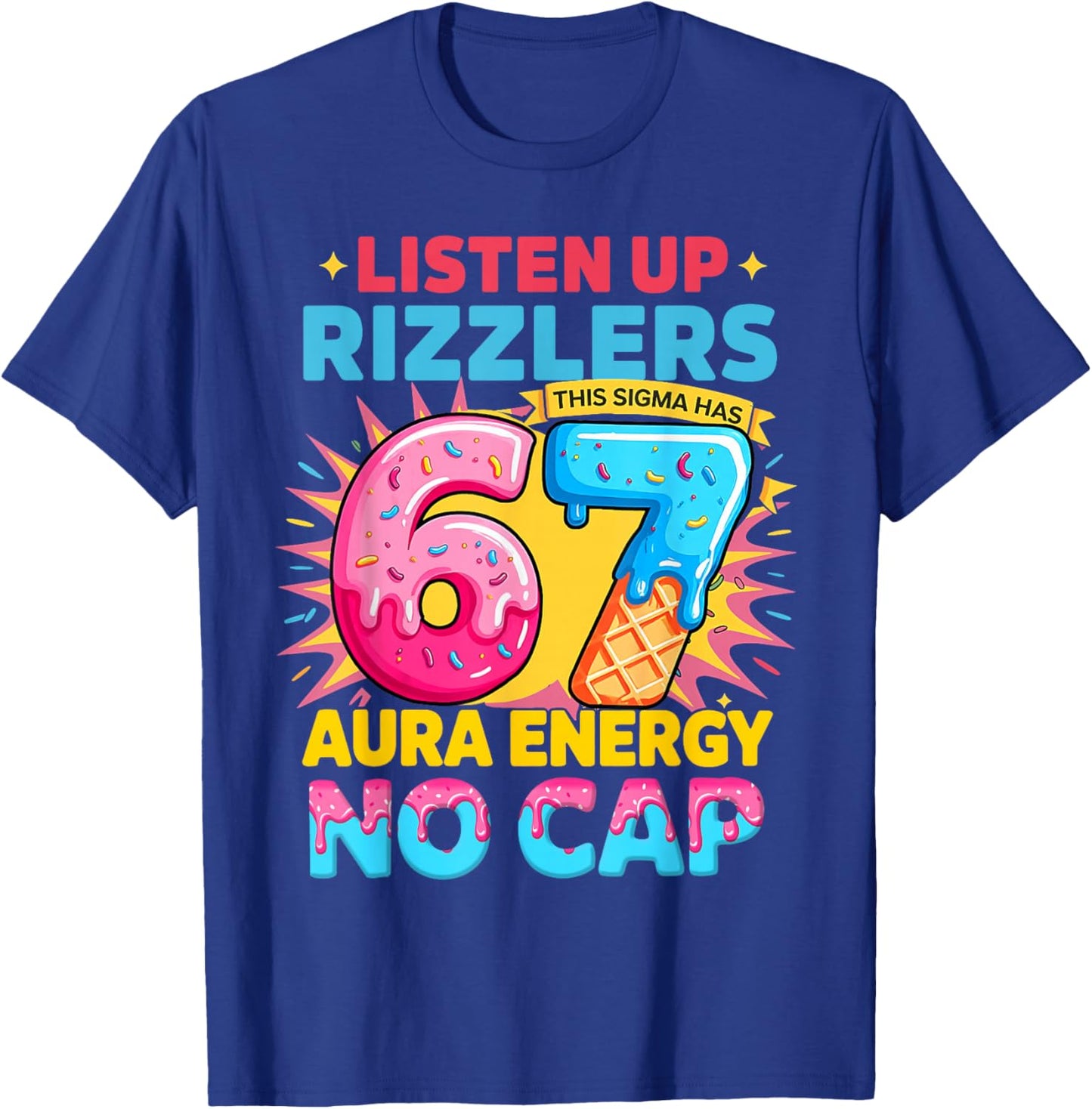 Listen Up Rizzlers This Sigma Has 67 Aura Energy No Cap T-Shirt - T-Shirt | Royal
