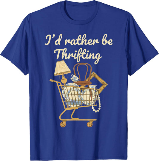 I'd Rather Be Thrifting Vintage Shopping Quote Thrift Lover T-Shirt - T-Shirt | Royal