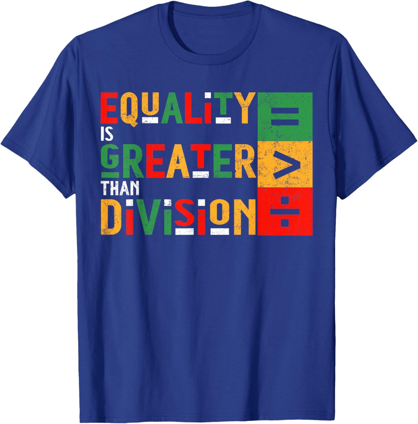 Equality is Greater Than Division Black History Juneteenth T-Shirt - T-Shirt | Royal