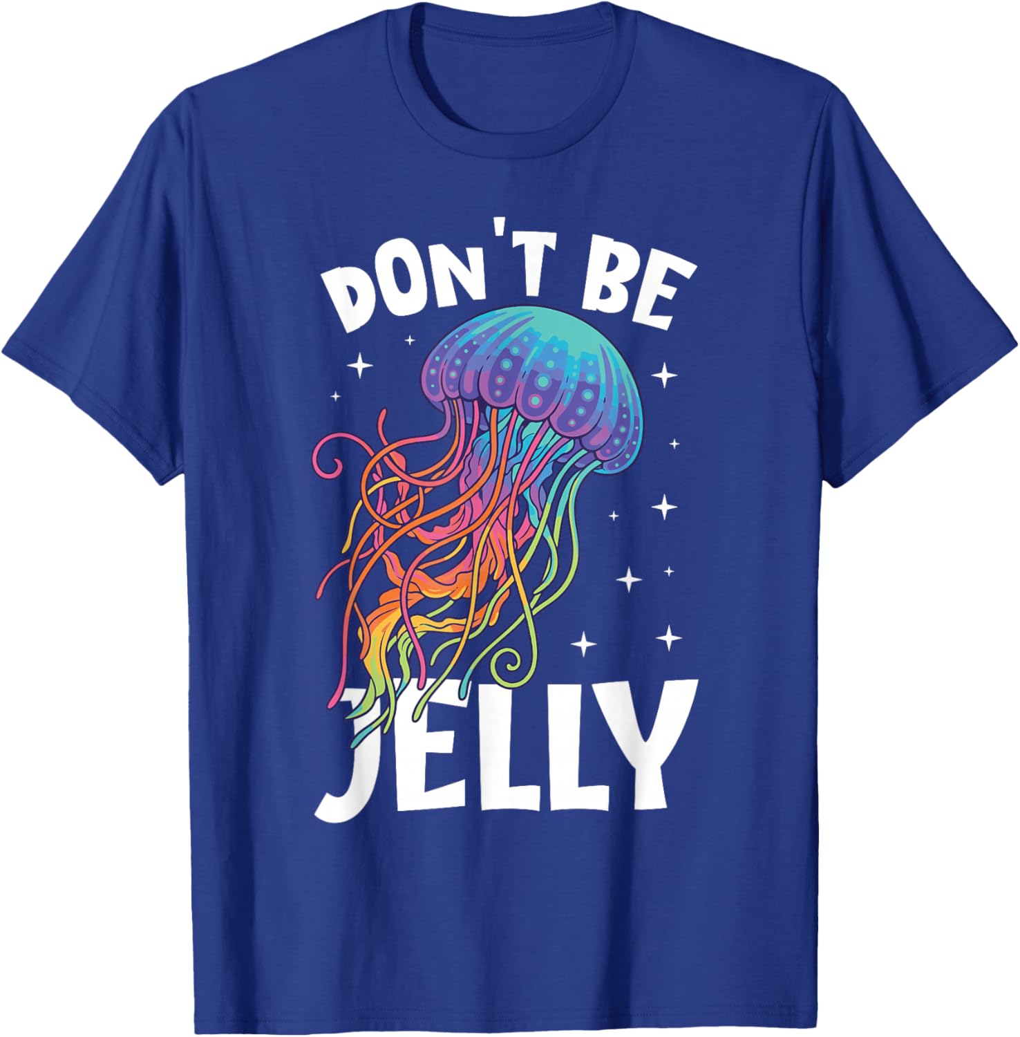 Don't Be Jelly Funny Colorful Jellyfish T-Shirt - T-Shirt | Royal