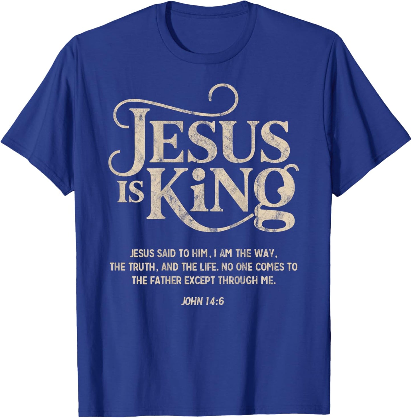 Jesus is King John 14:6 Christian God Religious Bible Verse T-Shirt - T-Shirt | Royal