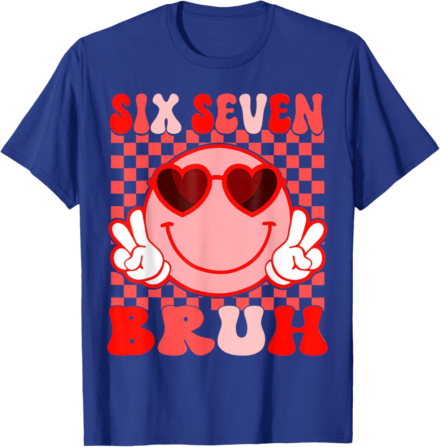 Bruh 67 Valentines Six Seven 6 7 Six Seven Heart Eyes Meme T-Shirt - T-Shirt | Royal