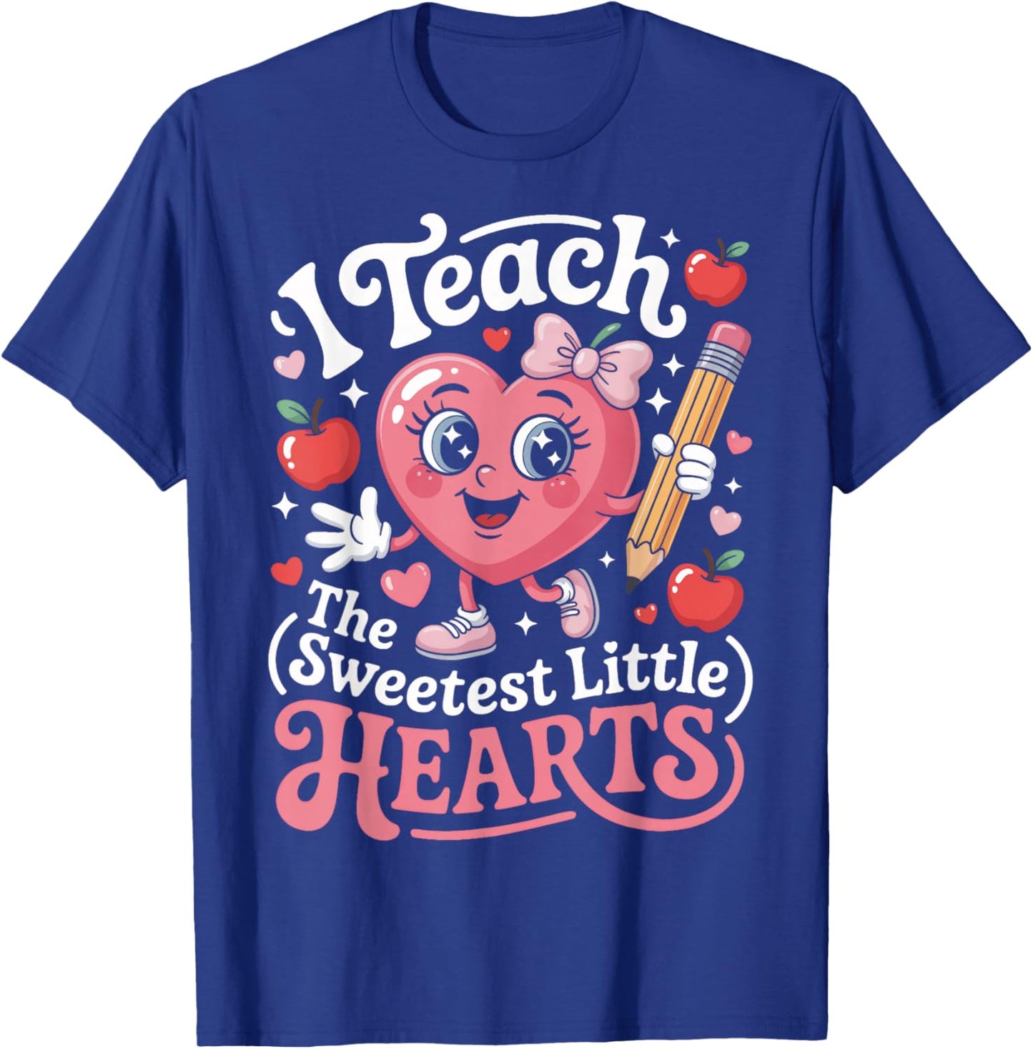 Teacher Life I Teach The Sweetest Little Hearts T-Shirt - T-Shirt | Royal
