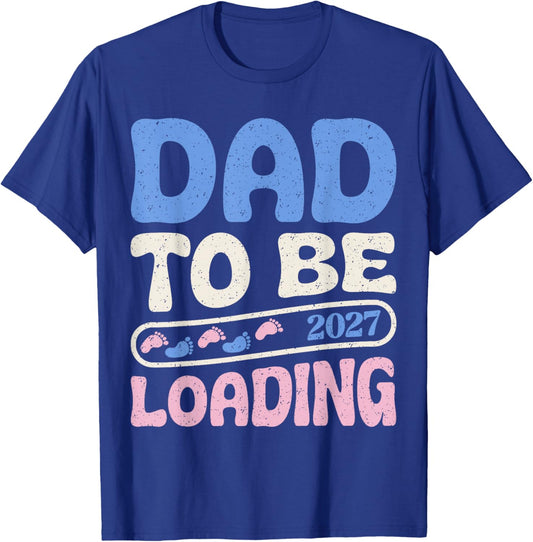 Dad to Be 2027 Dad Loading New Daddy Pregnancy Announcement T-Shirt - T-Shirt | Royal
