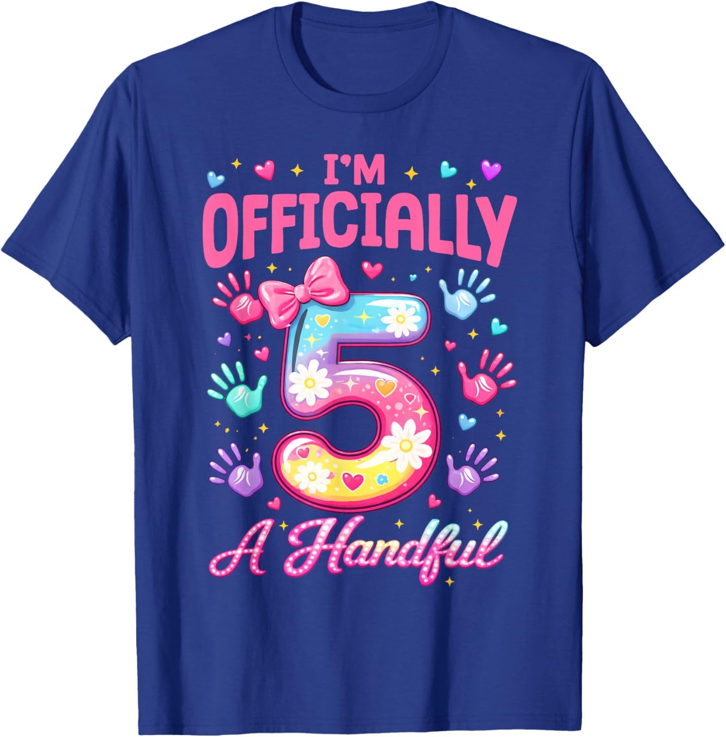 Kids I'm Officially A Handful Five Cute 5th Birthday Girls T-Shirt - T-Shirt | Royal