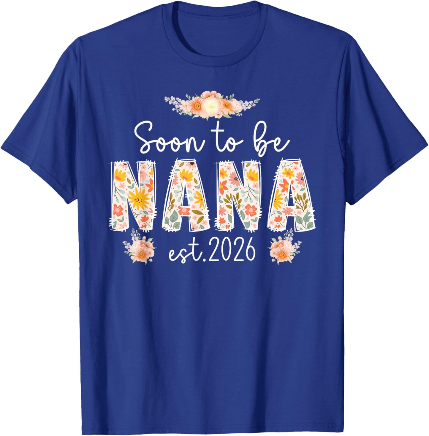 Soon to Be Nana 2026 Promoted to Nana 2026 Future Nana T-Shirt - T-Shirt | Royal