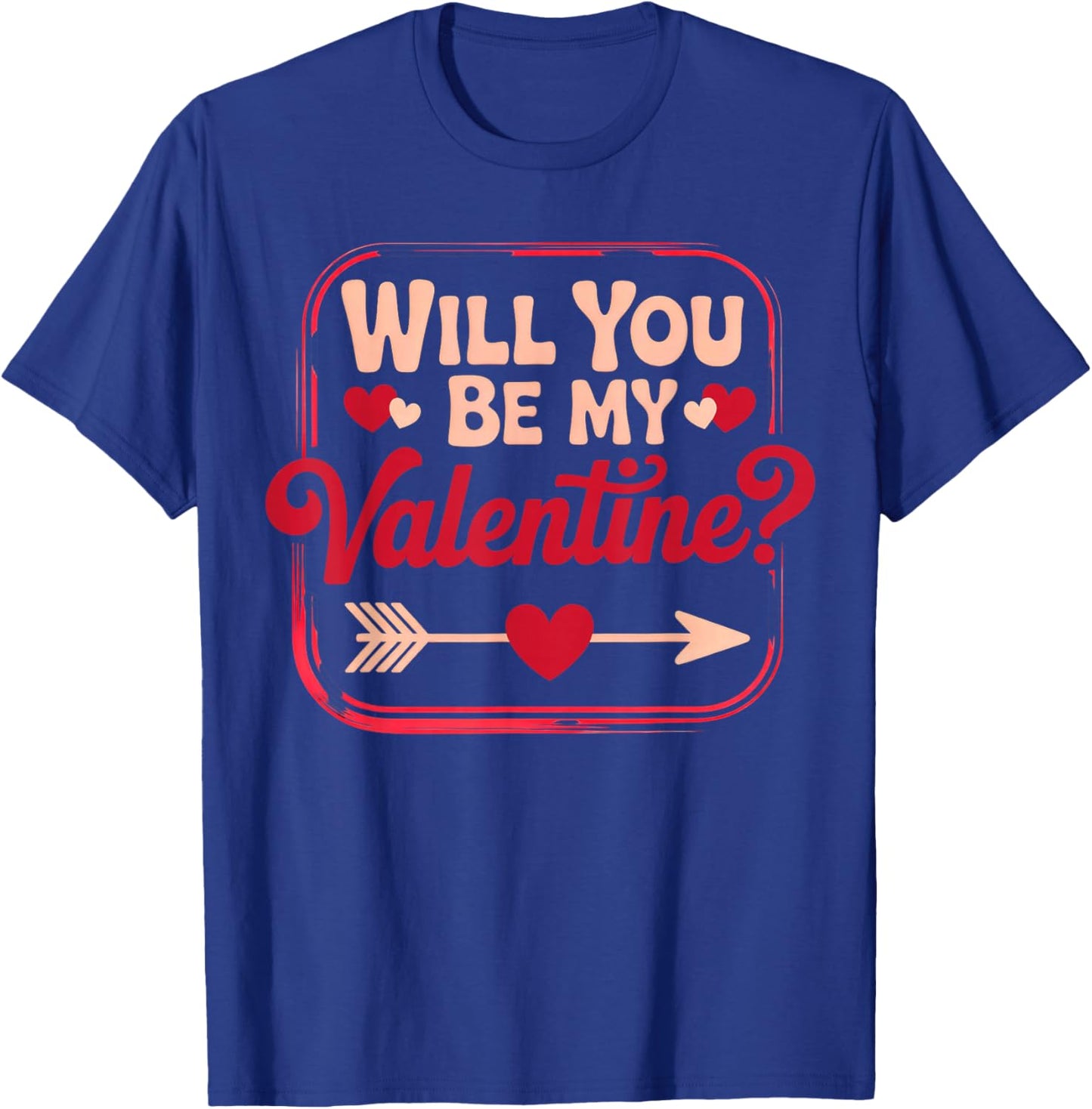 Will You Be My Valentine T-Shirt - T-Shirt | Royal