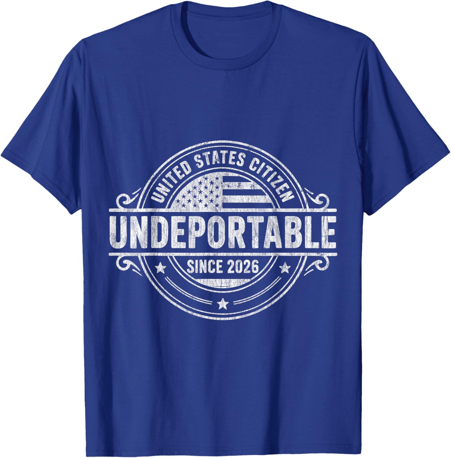 Undeportable United States Citizen Since 2026 I 4th of July T-Shirt - T-Shirt | Royal
