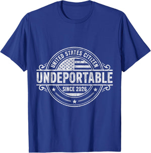 Undeportable United States Citizen Since 2026 I 4th of July T-Shirt - T-Shirt | Royal