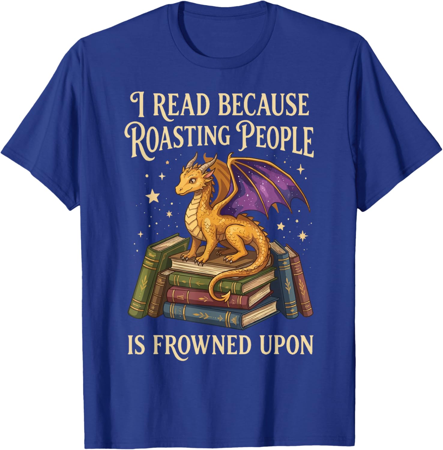 I Read Because Roasting People is Frowned Upon T-Shirt - T-Shirt | Royal
