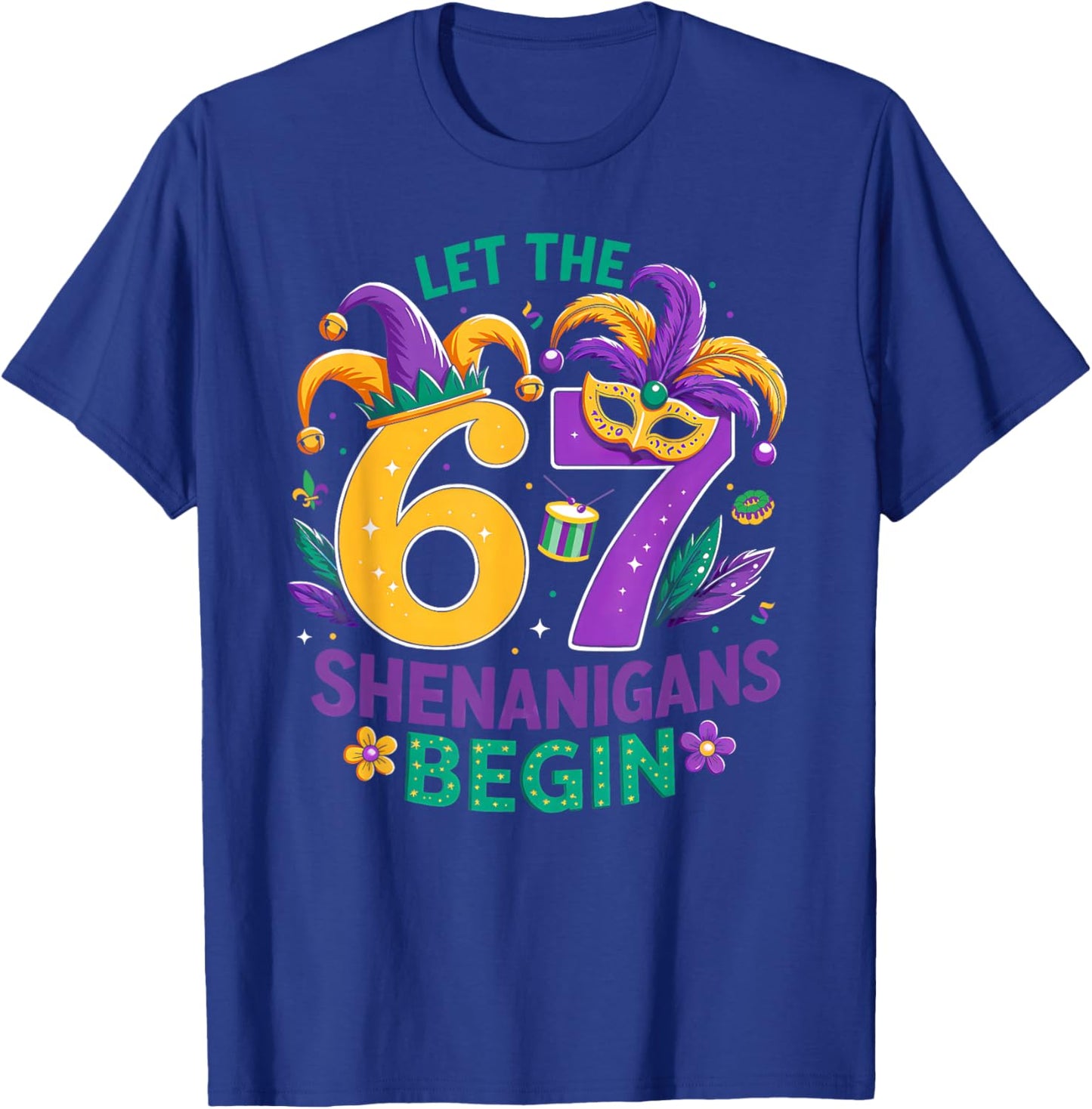 Let The 67 Shenanigans Begin Six Seven 67 Meme Mardi Gras T-Shirt - T-Shirt | Royal