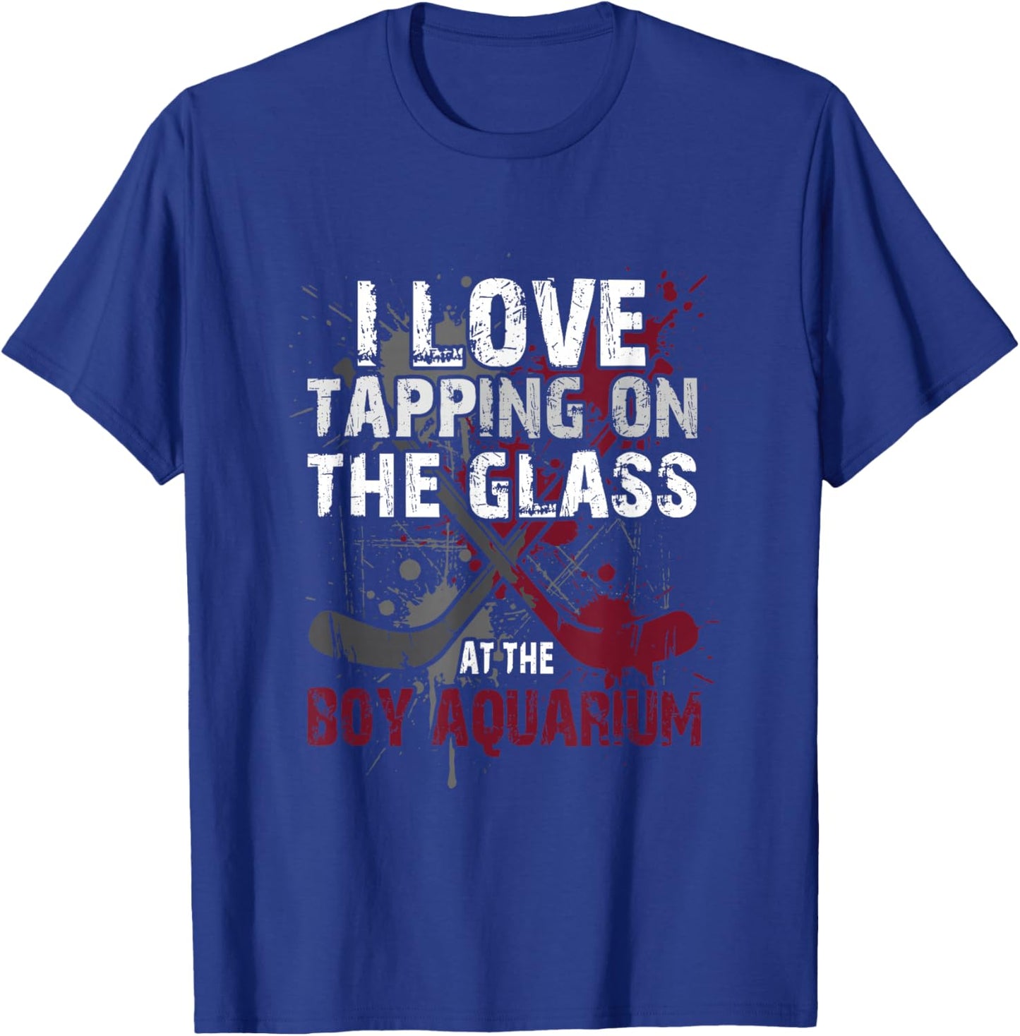 I Love Tapping On The Glass at The Boy Aquarium Hockey T-Shirt - T-Shirt | Royal