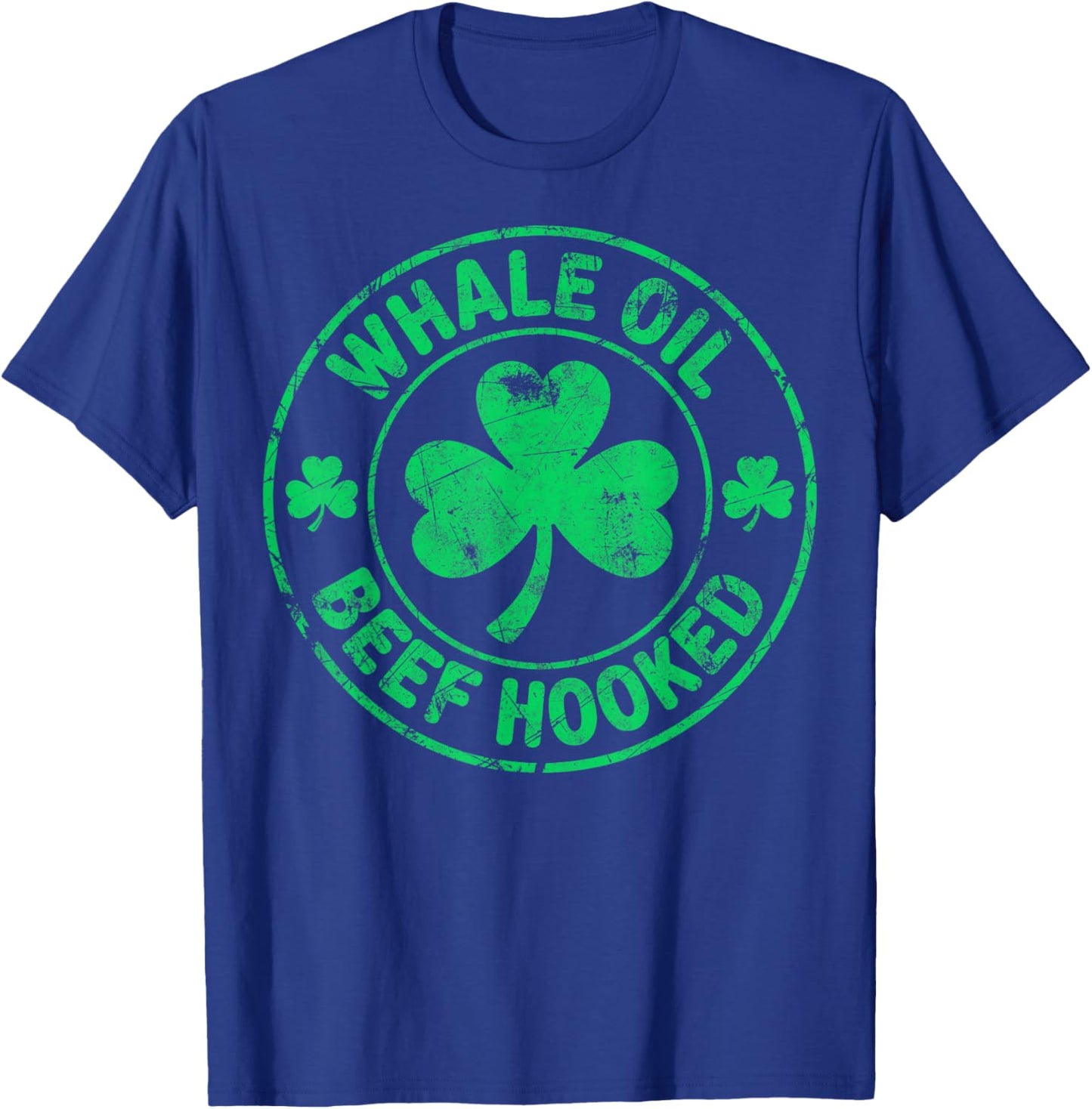 St. Patrick's Day Irish Joke Party Whale Oil Beef Hooked T-Shirt - T-Shirt | Royal