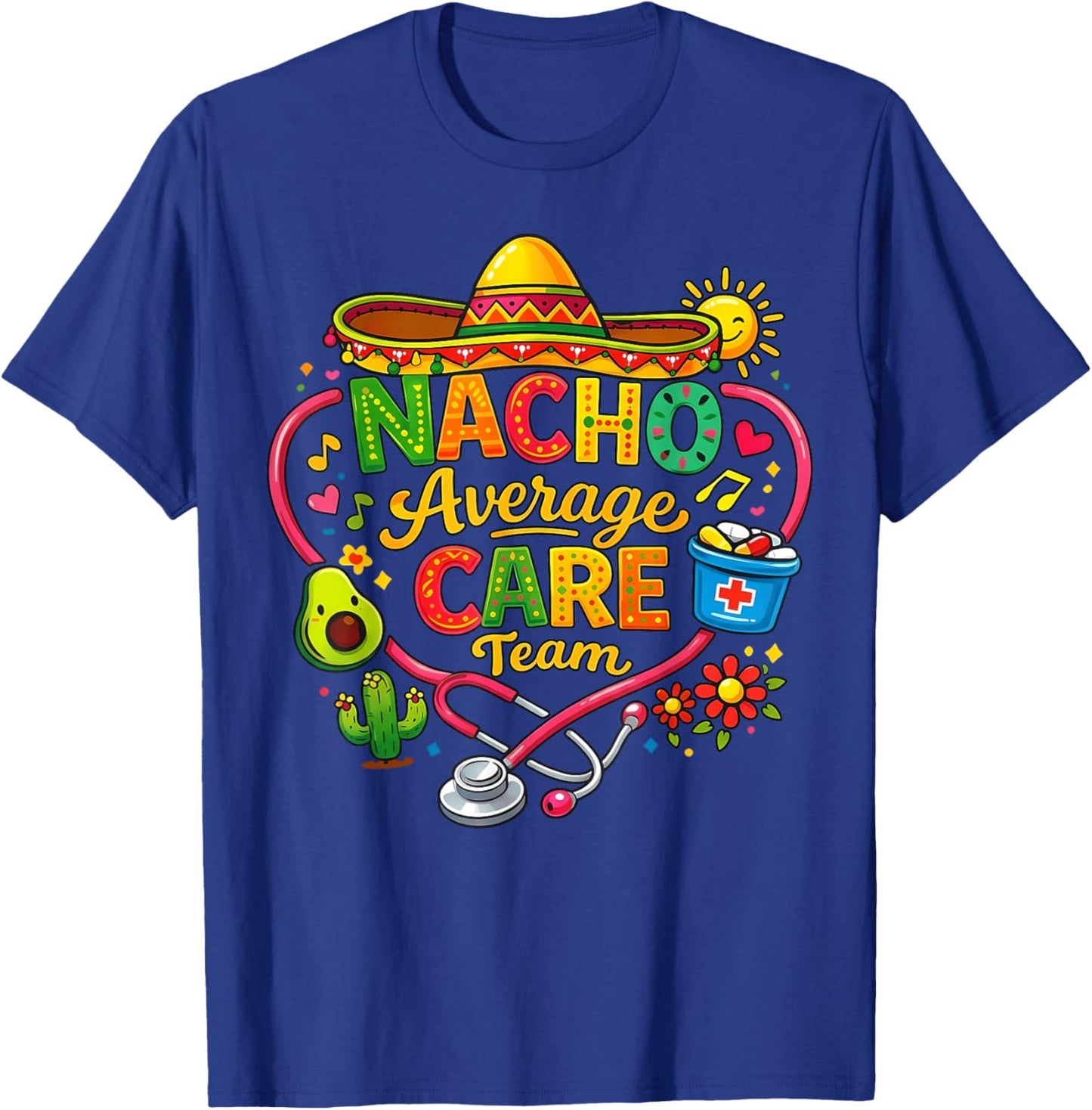 Cinco De Mayo Nurse Fiesta Nacho Average Care Team T-Shirt - T-Shirt | Royal