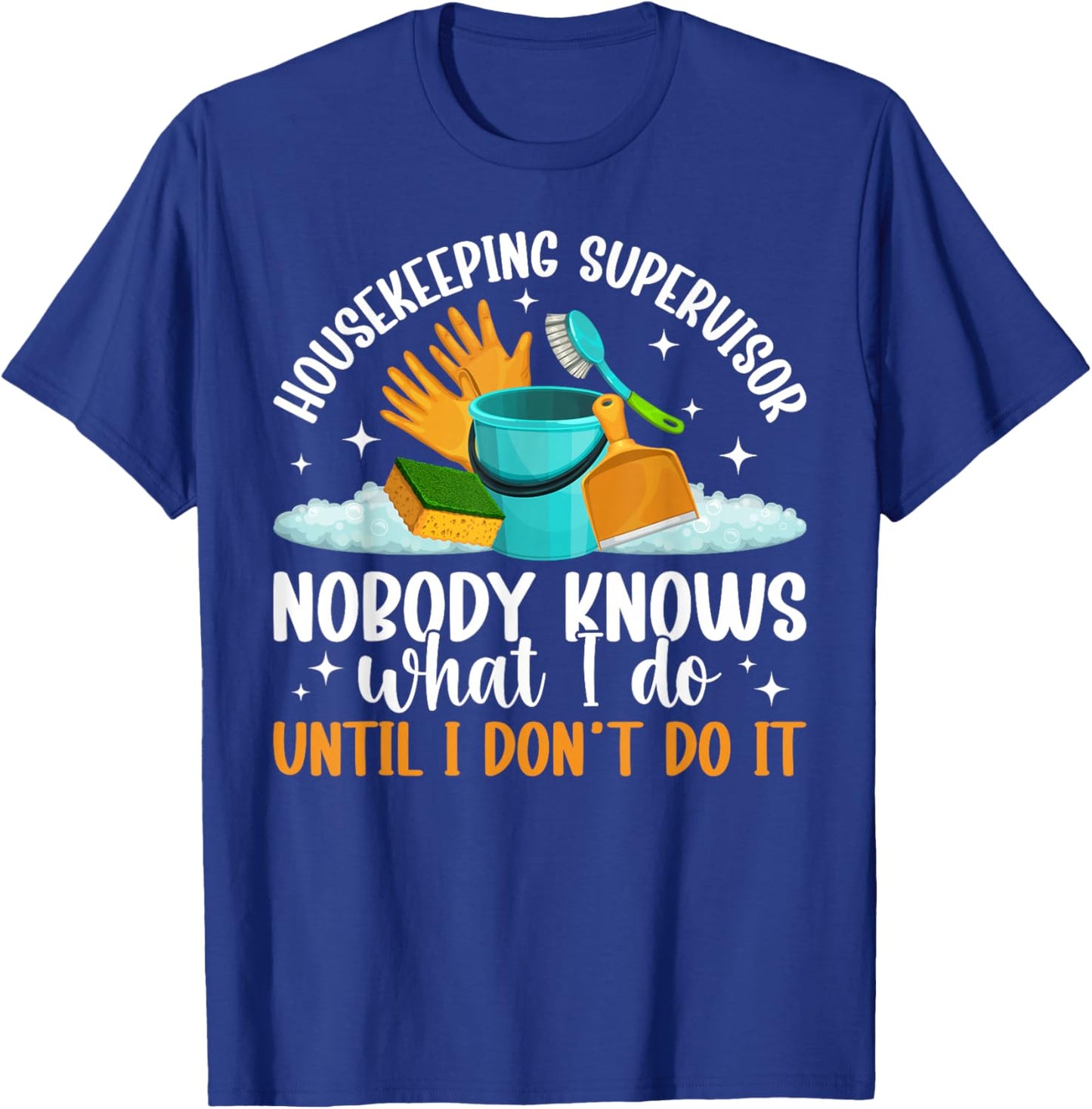 Housekeeping Supervisor Funny Housekeeper Supervisor T-Shirt - T-Shirt | Royal