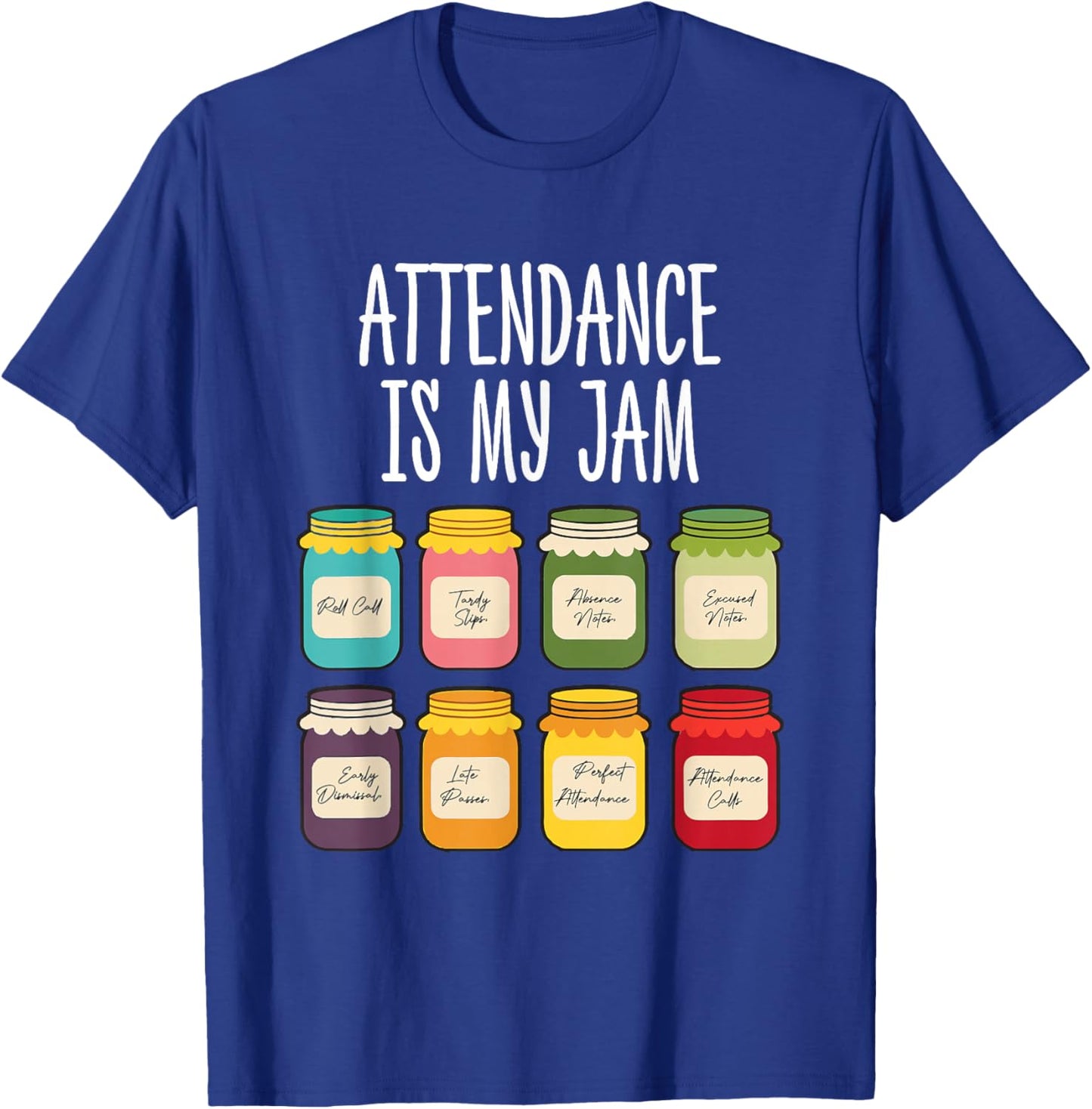 Attendance is My Jam School Secretary Funny Colorful Jars T-Shirt - T-Shirt | Royal