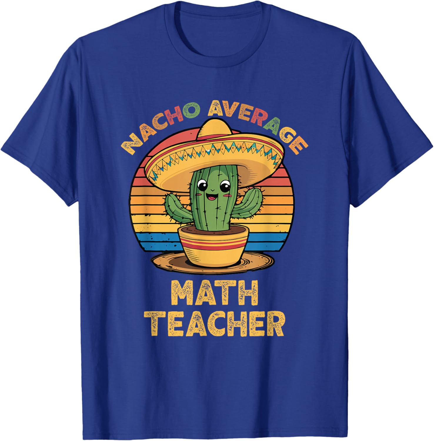Nacho Average Math Teacher Cinco De Mayo Mexican Funny T-Shirt - T-Shirt | Royal