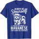 Be A Havanese Funny Havanese T-Shirt - T-Shirt | Royal