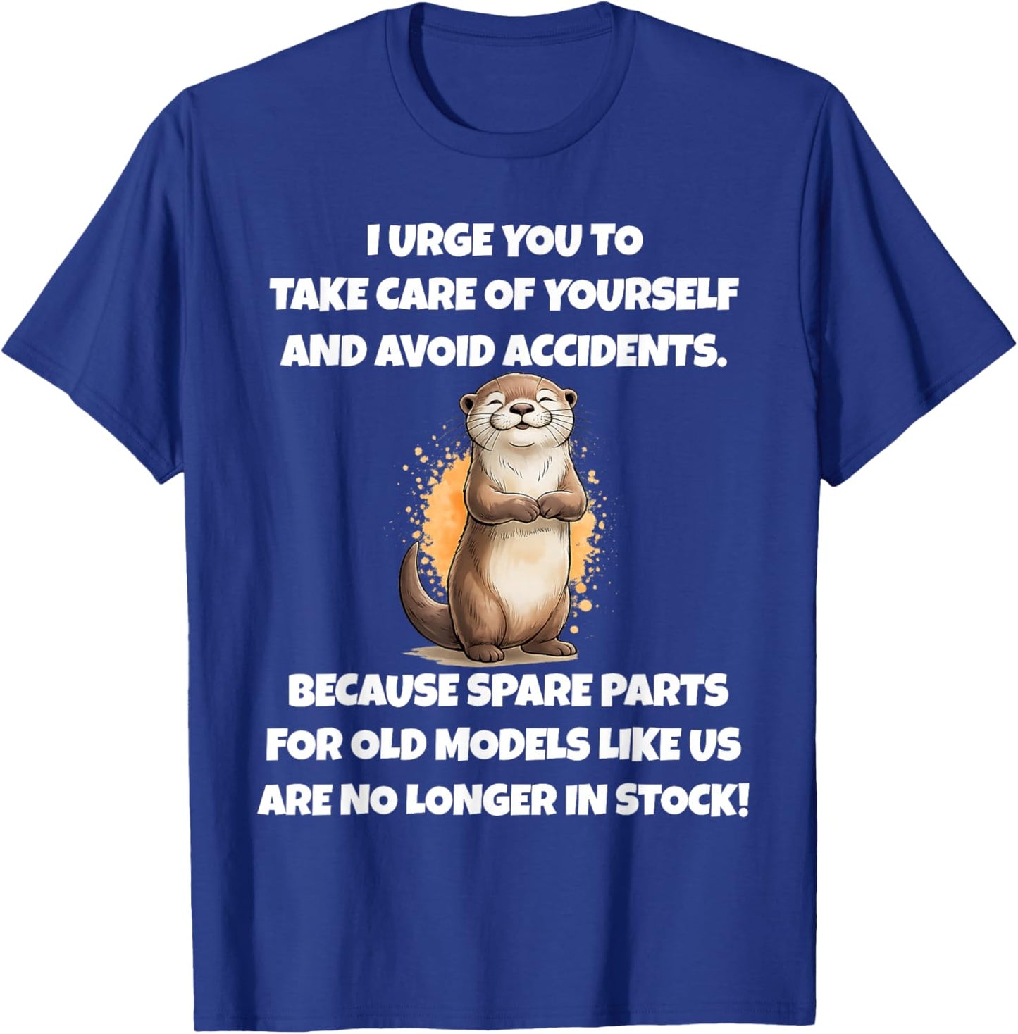 I Urge You to Take Care of Yourself and Avoid Accidents T-Shirt - T-Shirt | Royal