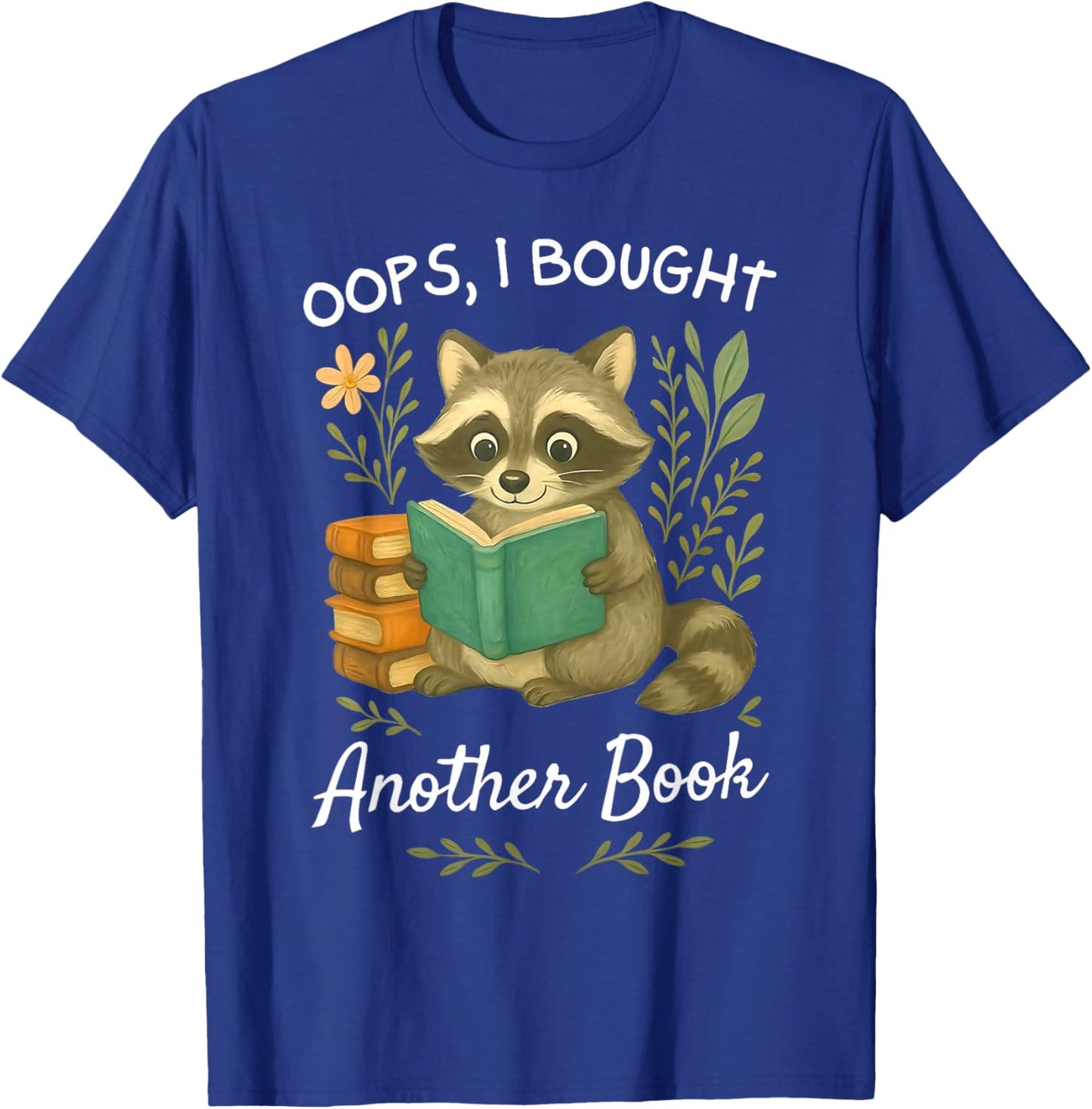 Oops I Bought Another Book Raccoon Reading Book Bookworm T-Shirt - T-Shirt | Royal
