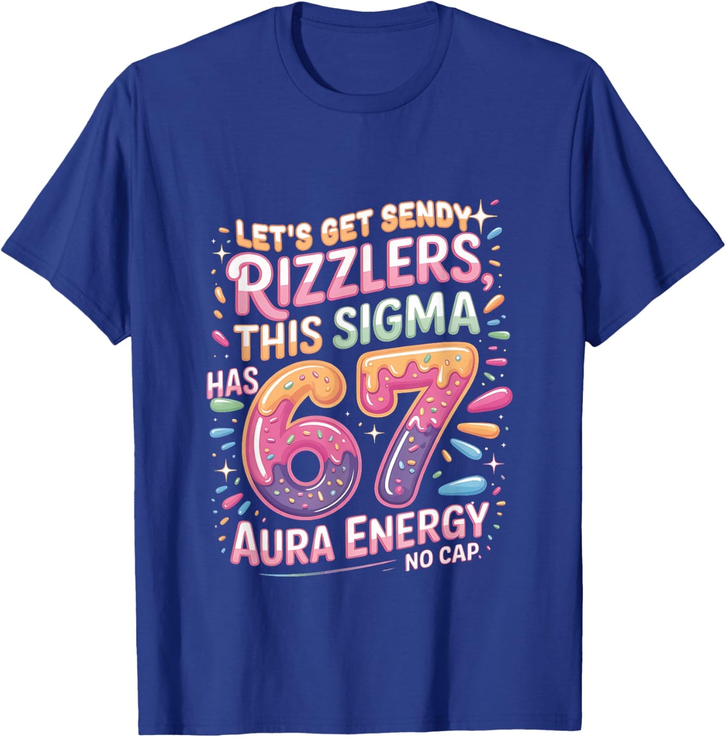 Let's Get Sendy Rizzlers Sigma 67 Aura Energy T-Shirt - T-Shirt | Royal