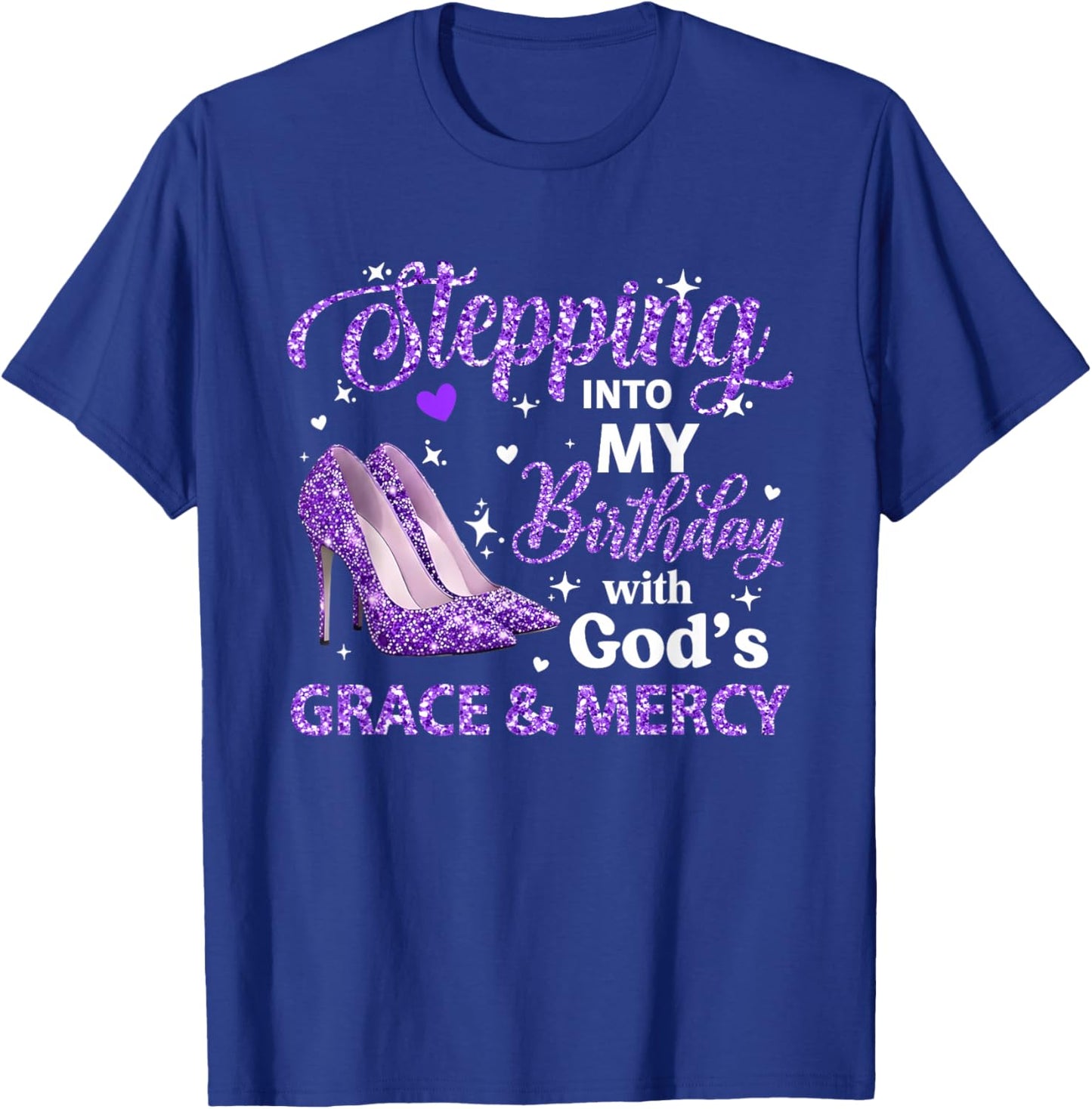 Stepping Into My Birthday with God Grace Mercy Queen Bday T-Shirt - T-Shirt | Royal