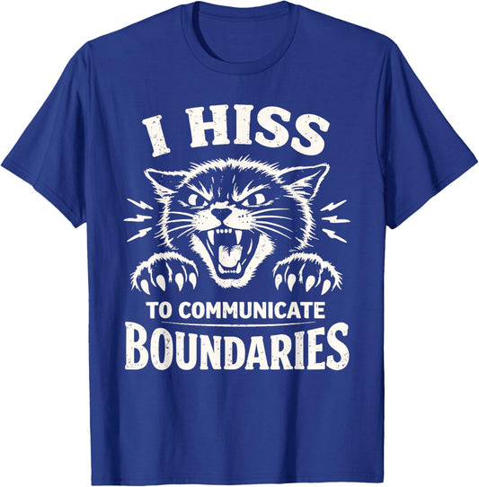 I Hiss to Communicate Boundaries Cat T-Shirt - T-Shirt | Royal