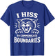 I Hiss to Communicate Boundaries Cat T-Shirt - T-Shirt | Royal