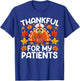 Thankful for My Patients Funny Thanksgiving Nurse T-Shirt - T-Shirt | Royal