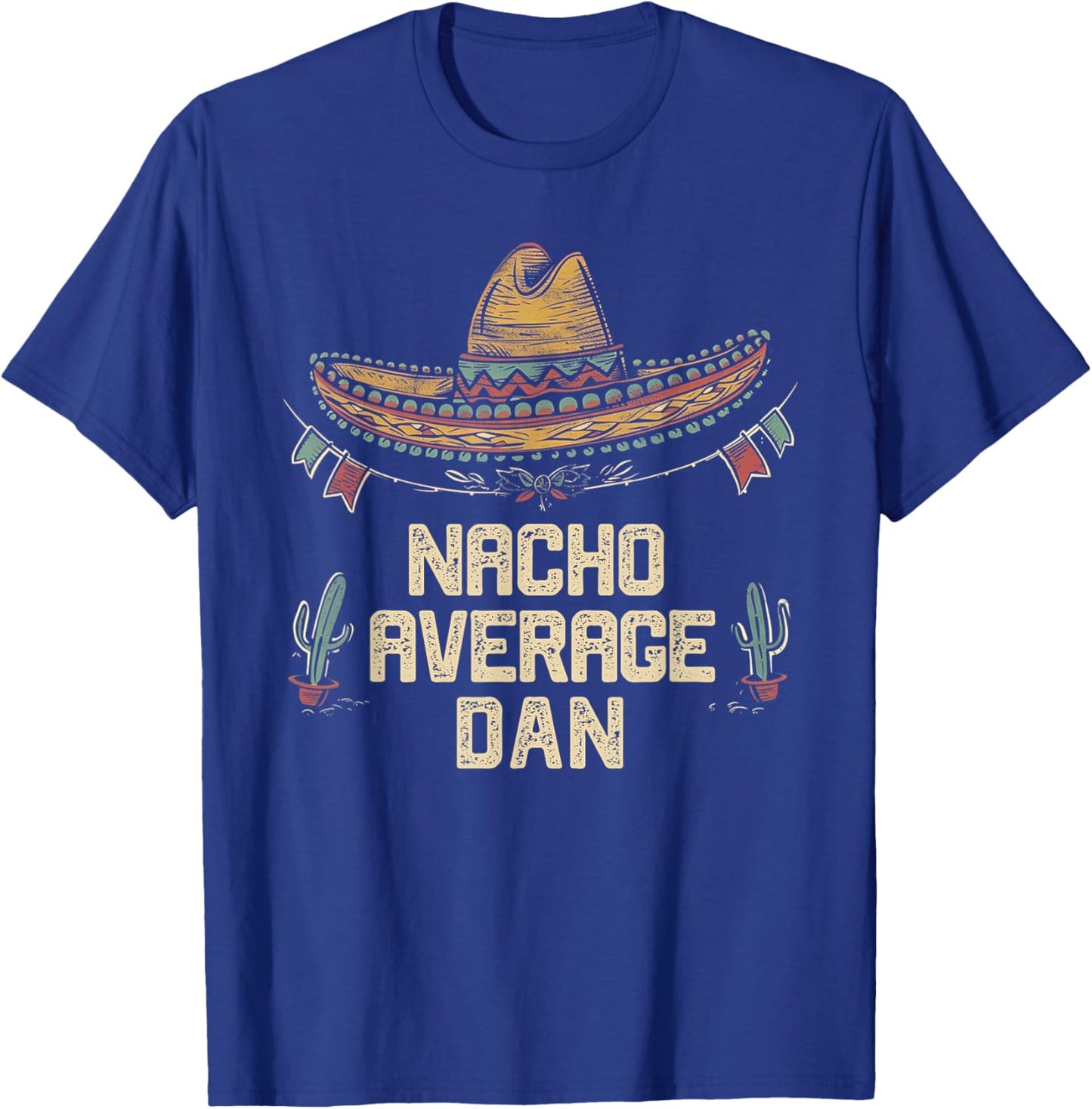 Dan - Funny Cinco De Mayo Sombrero Fiesta Father's Day T-Shirt - T-Shirt | Royal