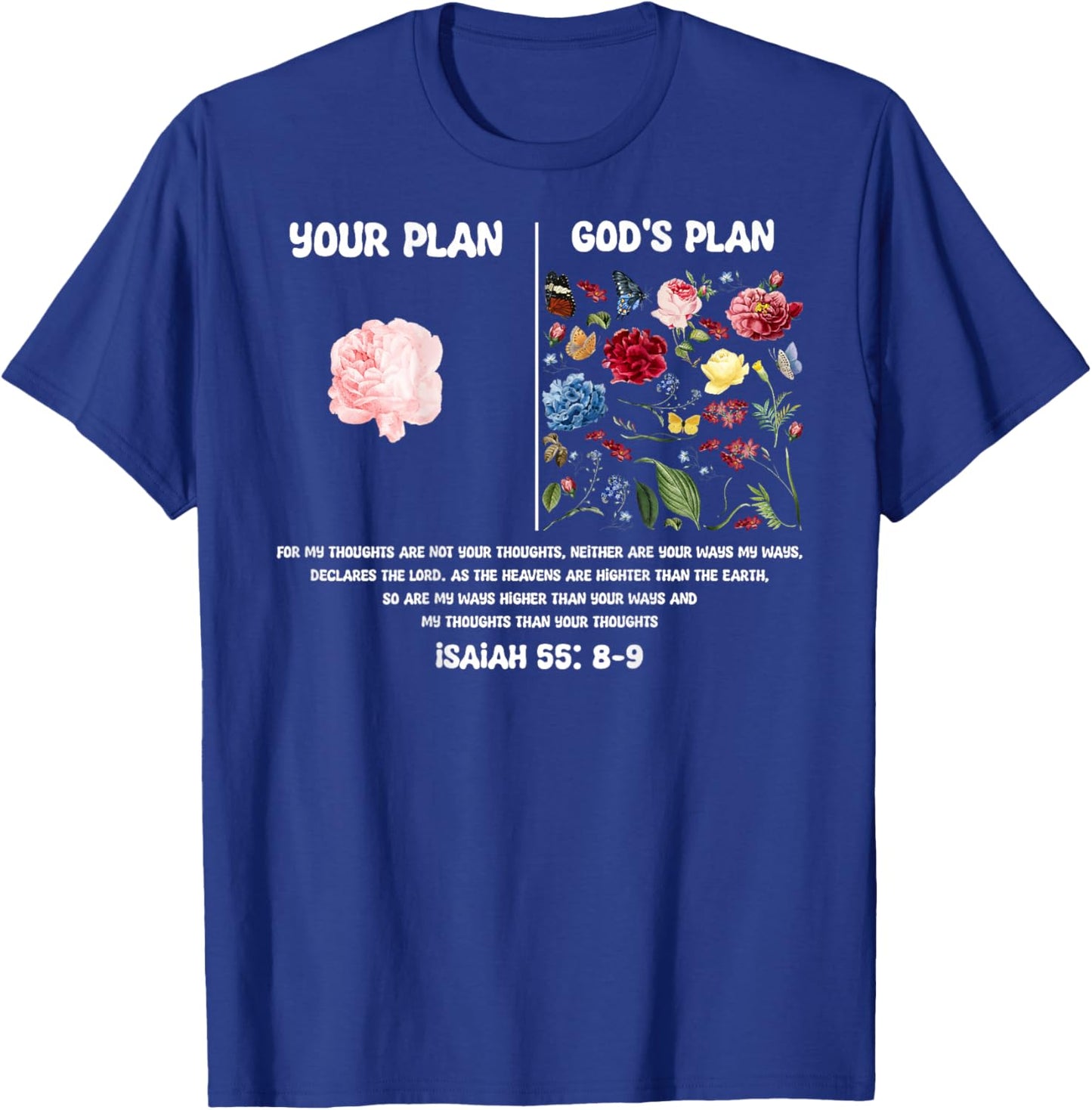 Your Plan and God's Plan Isaiah Bible Verse Flower Trust God T-Shirt - T-Shirt | Royal