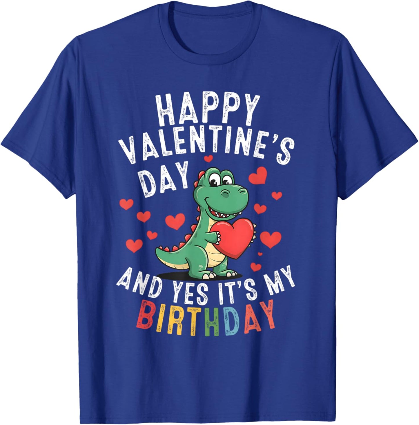 Happy Valentine's Day and Yes It's My Birthday Boys Girls T-Shirt - T-Shirt | Royal