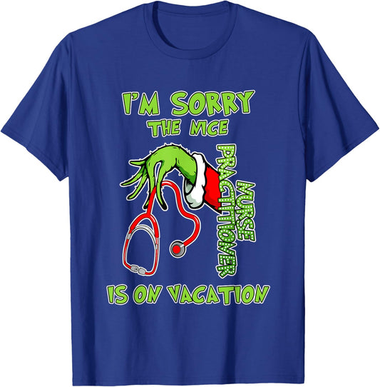 I am Sorry The Nice Nurse Practitioner is On Vacation Funny T-Shirt - T-Shirt | Royal