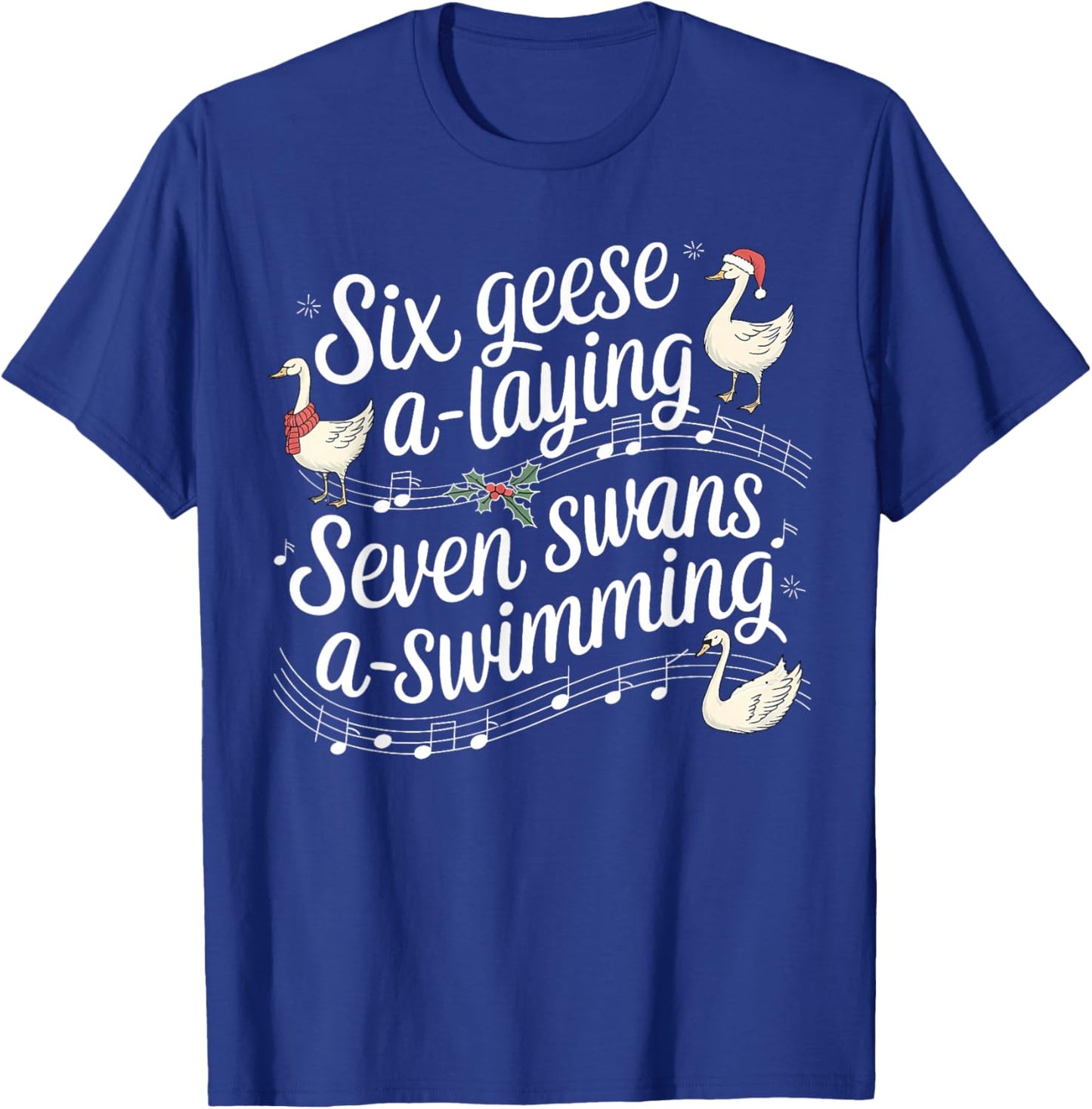 Christmas Goose 67 6 Geese A Laying 7 Swans A Swimming T-Shirt - T-Shirt | Royal