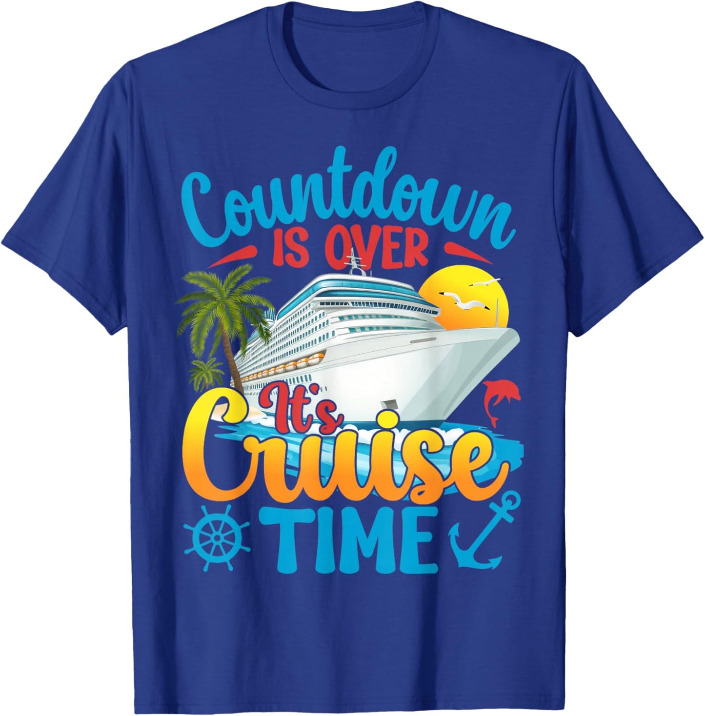 Countdown is Over It's Cruise Time Men Women Cruise Ship T-Shirt - T-Shirt | Royal