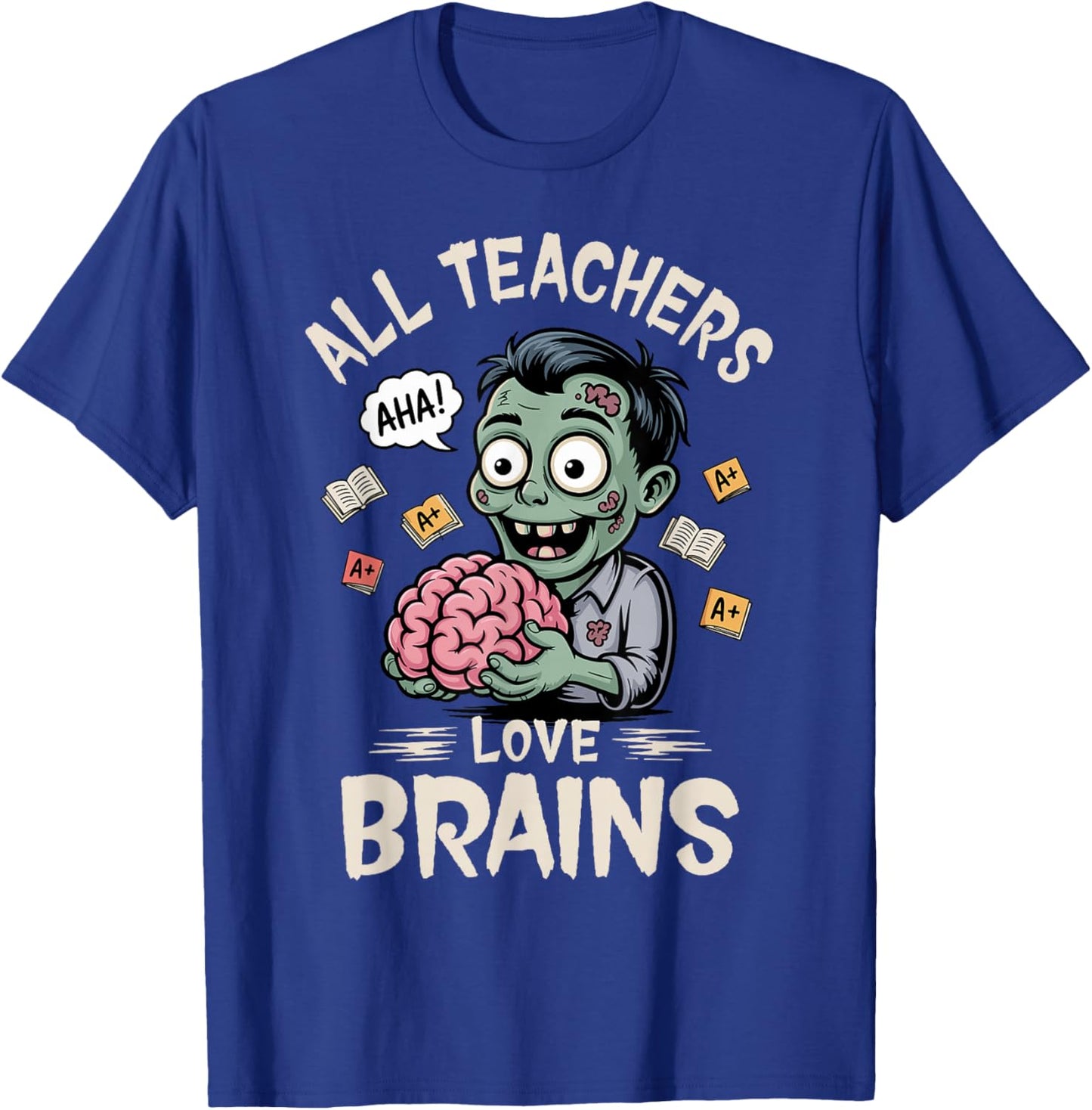 Teachers Love Brains -Shirt Men Women Halloween Teacher T-Shirt - T-Shirt | Royal