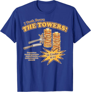 I Took Down The Towers Funny Devour Two Towering Pancake T-Shirt - T-Shirt | Royal